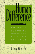 The Human Difference: Animals, Computers, and the Necessity of Social Science