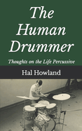 The Human Drummer: Thoughts on the Life Percussive
