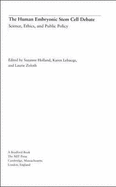 The Human Embryonic Stem Cell Debate: Science, Ethics, and Public Policy - Holland, Suzanne, Ph.D. (Editor), and Zoloth, Laurie (Editor), and Lebacqz, Karen