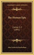 The Human Epic: Cantos 1-5 (1891)