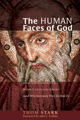 The Human Faces of God - Stark, Thom, and Collins, John J (Foreword by)