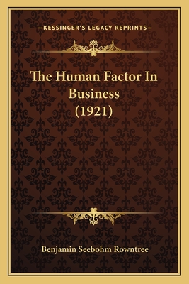 The Human Factor in Business (1921) - Rowntree, Benjamin Seebohm