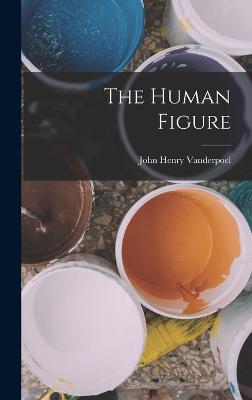 The Human Figure - Vanderpoel, John Henry