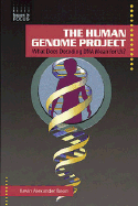 The Human Genome Project: What Does Decoding DNA Mean for Us?