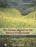 The Human Impact on the Natural Environment: Past, Present, and Future