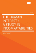 The Human Interest a Study in Incompatabilities