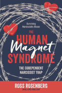 The Human Magnet Syndrome: The Codependent Narcissist Trap