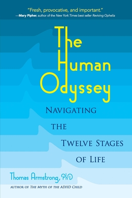 The Human Odyssey: Navigating the Twelve Stages of Life - Armstrong, Thomas