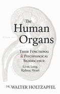 The Human Organs: Their Functional and Psychological Significance: Liver, Lung, Kidney, Heart