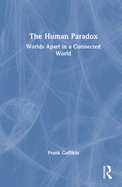 The Human Paradox: Worlds Apart in a Connected World