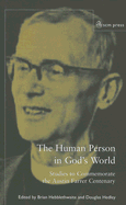 The Human Person in God's World: Studies to Commemorate the Austin Farrer Centenary