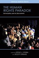 The Human Rights Paradox: Universality and Its Discontents