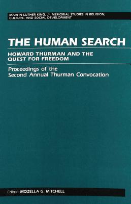 The Human Search: Howard Thurman and the Quest for Freedom- Proceedings of the Second Annual Thurman Convocation - Mitchell, Mozella (Editor)