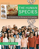 The Human Species: An Introduction to Biological Anthropology