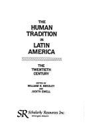 The Human Tradition in Latin America: The Twentieth Century (Latin American Silhouettes)