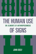 The Human Use of Signs: Or Elements of Anthroposemiosis
