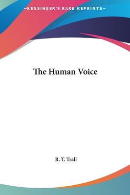 The Human Voice - Trall, R T