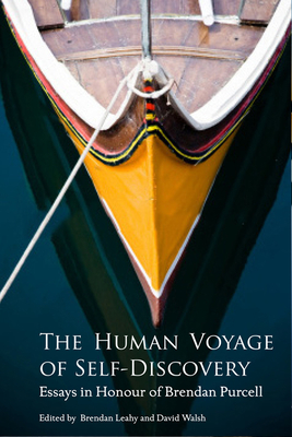 The Human Voyage of Self-Discovery: Essays in Honour of Brendan Purcell - Leahy, Brendan (Editor), and Walsh, David (Editor)