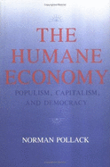 The Humane Economy: Populism, Capitalism, and Democracy