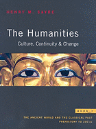 The Humanities: Culture, Continuity & Change, book 1: The Ancient World and the Classical Past: Prehistory to 200 CE