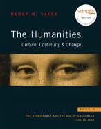 The Humanities Culture, Continuity, & Change Book 3: The Renaissance and the Age of Encounter 1400 to 1600 - Sayre, Henry M
