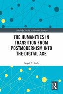 The Humanities in Transition from Postmodernism into the Digital Age