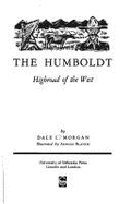 The Humboldt: Highroad of the West - Morgan, Dale Lowell