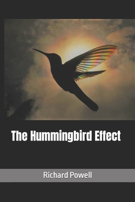 The Hummingbird Effect - Powell, Richard