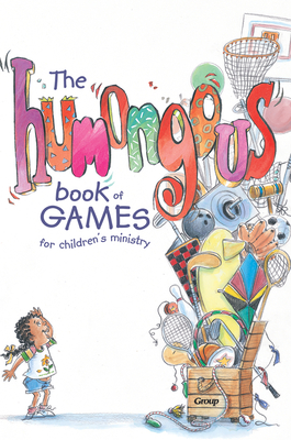 The Humongous Book of Games for Children's Ministry - Publishing, Group