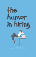 The Humor in Hiring: Finding the Funny in the Frustrating