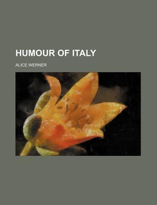 The Humour of Italy - Werner, Alice