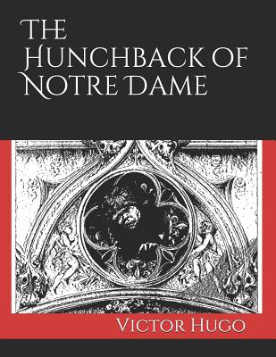 The Hunchback of Notre Dame - Hapgood, Isabel Florence (Translated by), and Hugo, Victor Marie