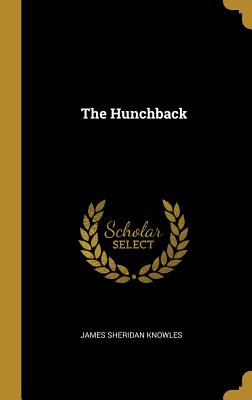 The Hunchback - Knowles, James Sheridan