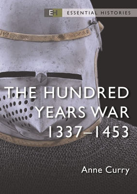 The Hundred Years War: 1337-1453 - Curry, Anne