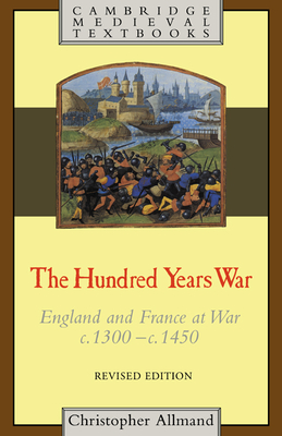 The Hundred Years War: England and France at War c.1300-c.1450 - Allmand, Christopher