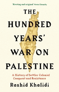 The Hundred Years' War on Palestine: The New York Times Bestseller