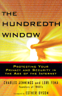 The Hundredth Window: Protecting Your Privacy and Security in the Age of the Internet - Jennings, Charles, and Fena, Lori, and Dyson, Esther (Foreword by)