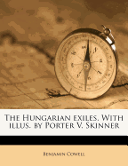 The Hungarian Exiles. with Illus. by Porter V. Skinner