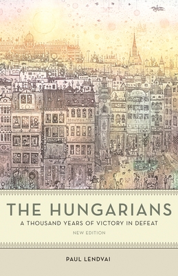 The Hungarians: A Thousand Years of Victory in Defeat - Lendvai, Paul, and Major, Ann (Translated by)