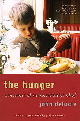 The Hunger: A Memoir of an Accidental Chef - Delucie, John, and Carter, Graydon