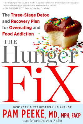 The Hunger Fix: The Three-Stage Detox and Recovery Plan for Overeating and Food Addiction - Peeke, Pamela, Dr., P, and Van Aalst, Mariska