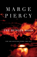 The Hunger Moon: New and Selected Poems, 1980-2010 - Piercy, Marge, Professor