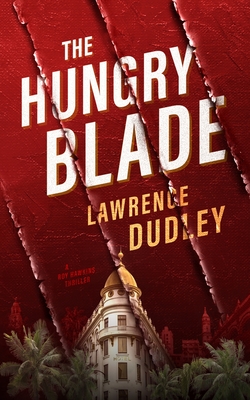 The Hungry Blade - Dudley, Lawrence