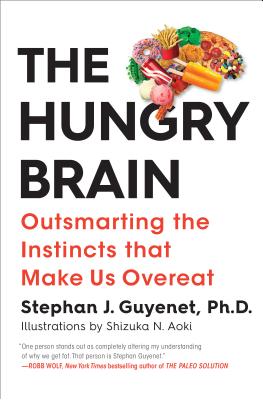 The Hungry Brain: Outsmarting the Instincts That Make Us Overeat - Guyenet, Stephan J