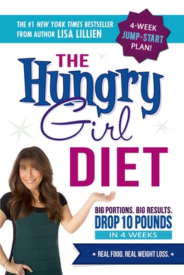The Hungry Girl Diet: Big Portions. Big Results. Drop 10 Pounds in 4 Weeks - Lillien, Lisa