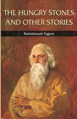 The Hungry Stones and Other Stories - Tagore, Rabindranath