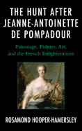 The Hunt After Jeanne-Antoinette de Pompadour: Patronage, Politics, Art, and the French Enlightenment