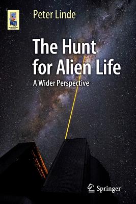 The Hunt for Alien Life: A Wider Perspective - Linde, Peter