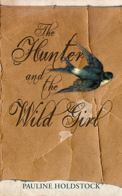 The Hunter and the Wild Girl - Holdstock, Pauline