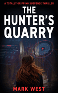 The Hunter's Quarry: A totally gripping suspense thriller